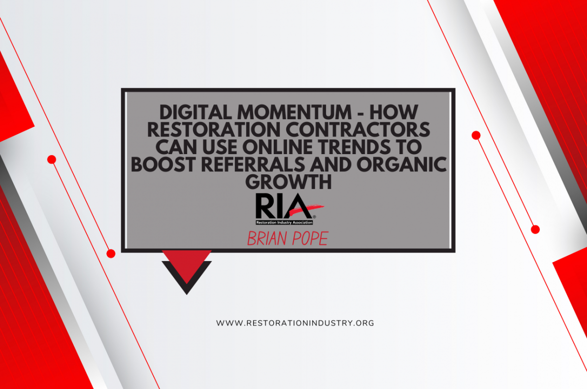 Digital Momentum - How Restoration Contractors Can Use Online Trends to Boost Referrals and Organic Growth