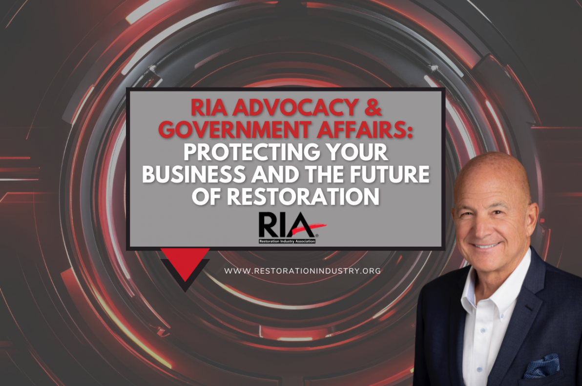 RIA Advocacy & Government Affairs: Protecting Your Business and the Future of Restoration