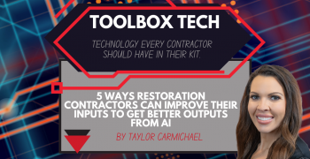 5 Ways Restoration Contractors Can Improve Their Inputs to Get Better Outputs from AI By Taylor Carmichael