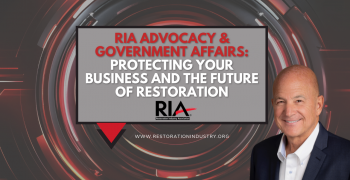 RIA Advocacy & Government Affairs: Protecting Your Business and the Future of Restoration